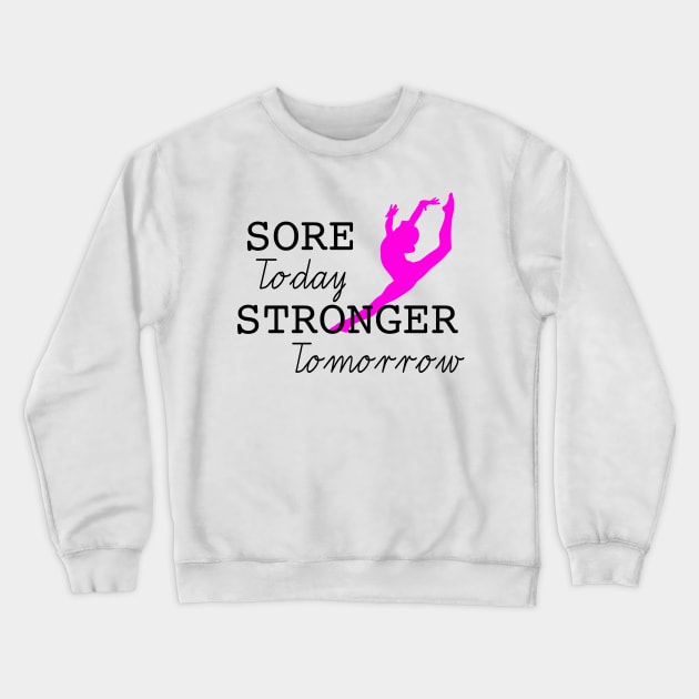 Sore Today Stronger Tomorrow Crewneck Sweatshirt by sportartbubble